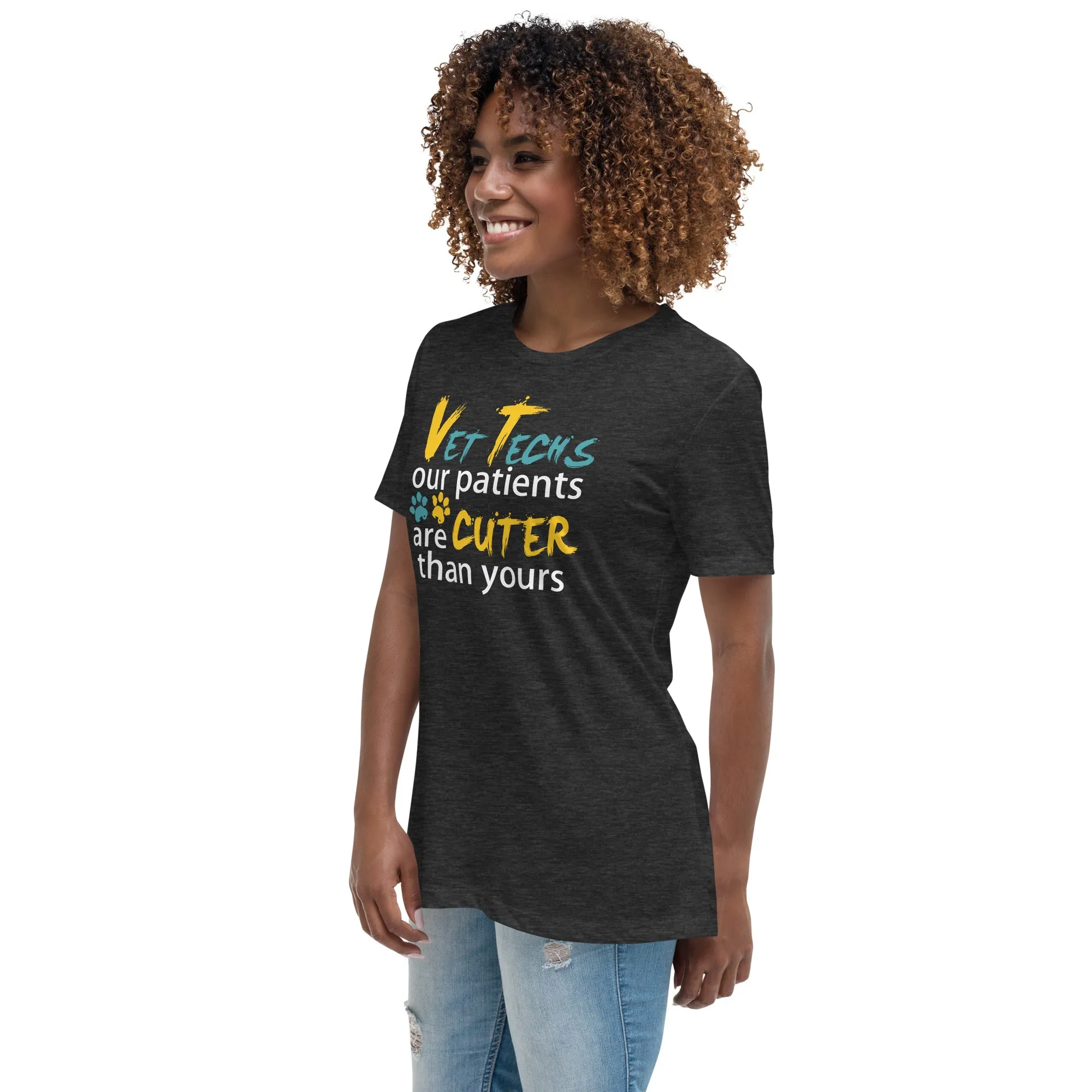 Vet Tech Our patients are cuter than yours Women's Relaxed T-Shirt