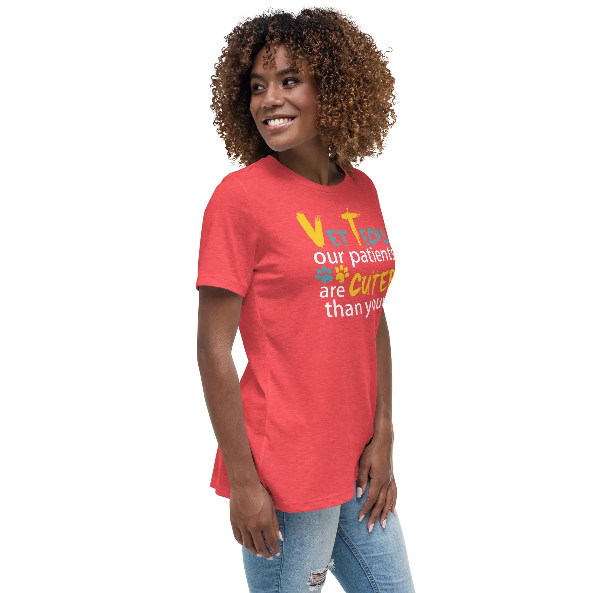 Vet Tech Our patients are cuter than yours Women's Relaxed T-Shirt