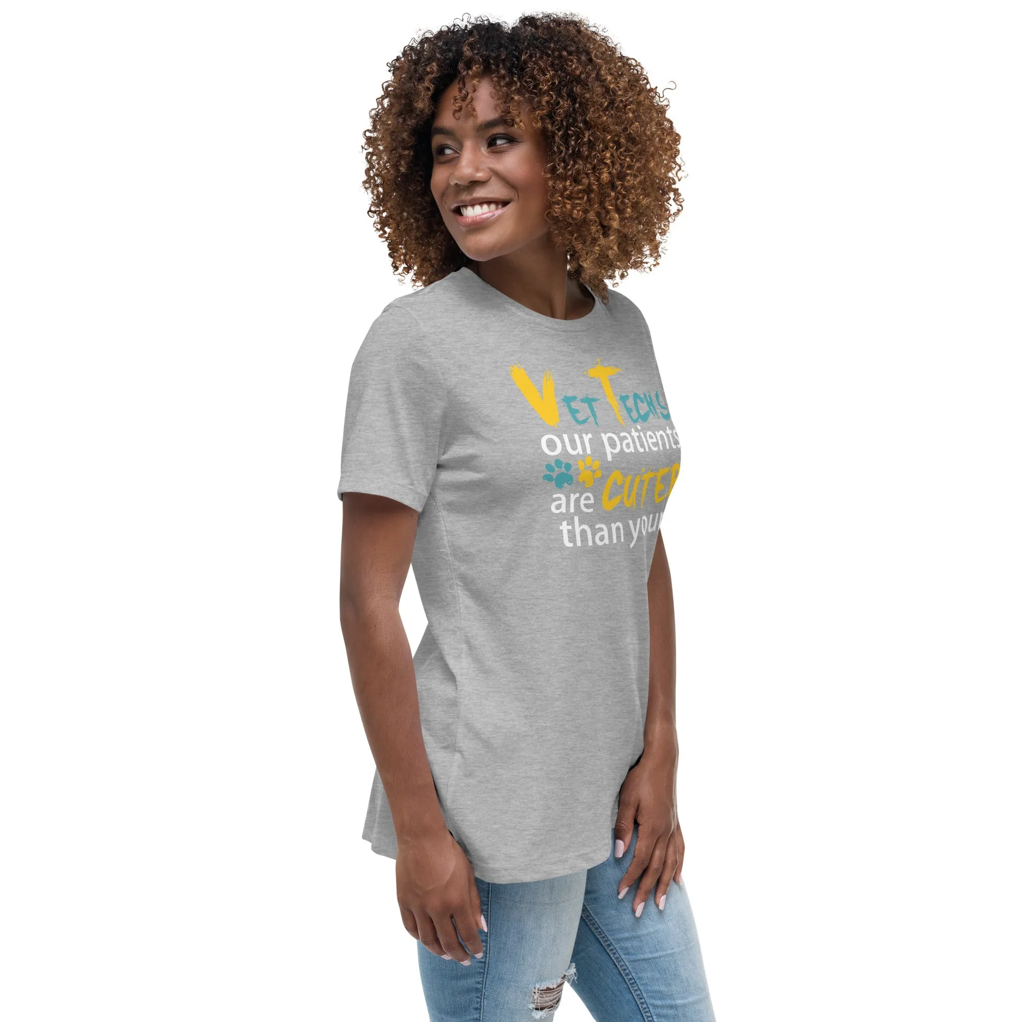 Vet Tech Our patients are cuter than yours Women's Relaxed T-Shirt