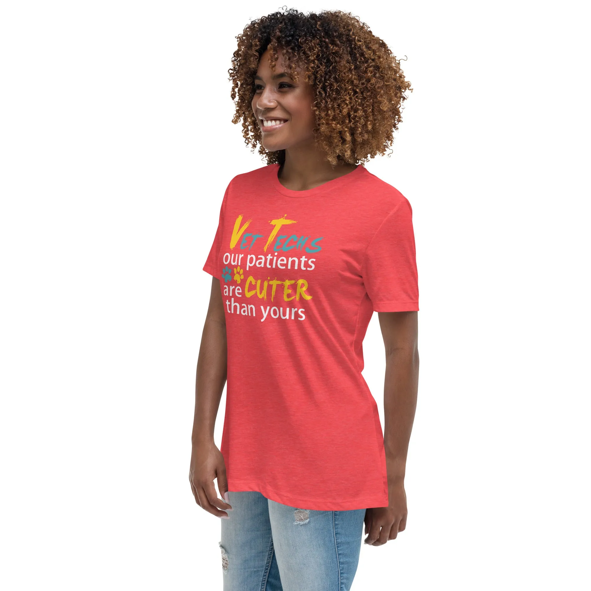 Vet Tech Our patients are cuter than yours Women's Relaxed T-Shirt